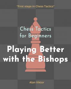 Chess Tactics for Beginners Playing Better with the Bishops