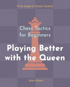 Chess Tactics for Beginners Playing Better with the Queen