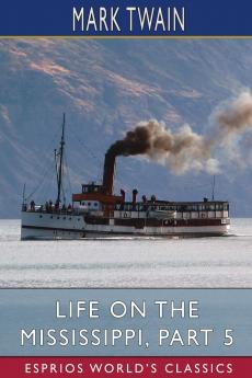 Life on the Mississippi Part 5 (Esprios Classics)