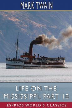 Life on the Mississippi Part 10 (Esprios Classics)