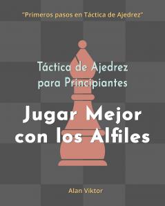 Táctica de Ajedrez para Principiantes Jugar Mejor con los Alfiles