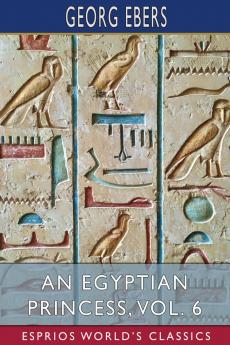 An Egyptian Princess Vol. 6 (Esprios Classics)