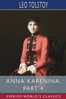 Anna Karenina Part 4 (Esprios Classics)