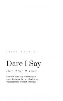 Dare I Say