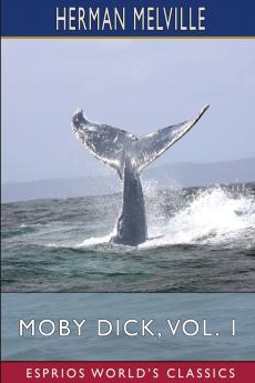 Moby Dick Vol. 1 (Esprios Classics)