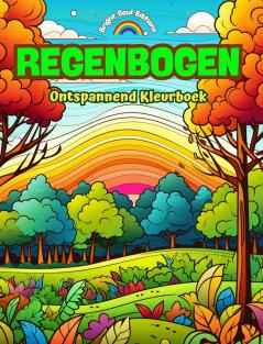 Regenbogen | Ontspannend Kleurboek | Ongelooflijke regenboog- en landschapsontwerpen voor natuurliefhebbers