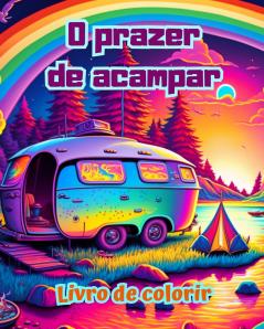 O prazer de acampar | Livro de colorir para entusiastas da natureza | Desenhos criativos e relaxantes