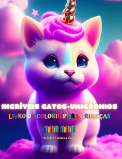 Incríveis gatos-unicórnios | Livro de colorir para crianças | Criaturas de fantasia adoráveis e cheias de amor