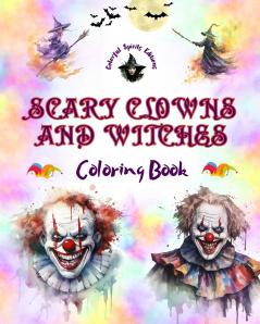Scary Clowns and Witches - Coloring Book - The Most Disturbing Halloween Creatures