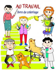 Au Travail livre de coloriage