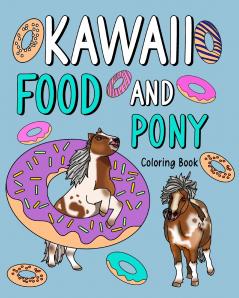 Kawaii Food and Pony Coloring Book