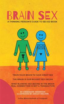 BRAIN SEX - A Thinking Person's Sex Ed Book