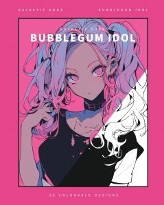 Bubblegum Idol (Coloring Book)