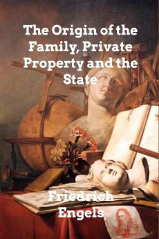 The Origin of the Family Private Property and the State