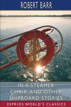 In a Steamer Chair and Other Shipboard Stories (Esprios Classics)