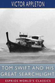 Tom Swift and His Great Searchlight (Esprios Classics)