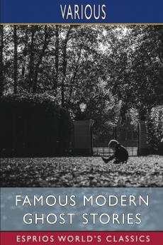 Famous Modern Ghost Stories (Esprios Classics)