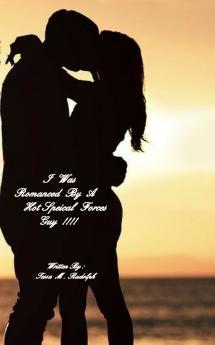 I Was Romanced By A Hot Special Forces Guy!!!!