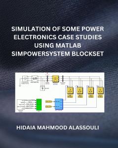Simulation of Some Power Electronics Case Studies Using Matlab Simpowersystem Blockset
