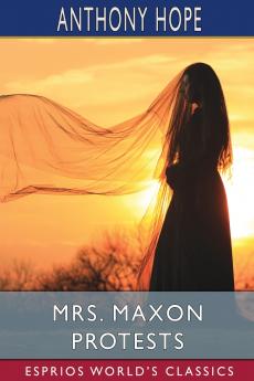 Mrs. Maxon Protests (Esprios Classics)