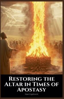 Restoring the Altar in Times of Apostasy