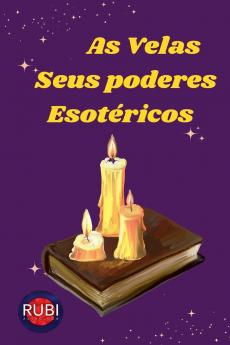 As Velas.  Seus Poderes Esotéricos