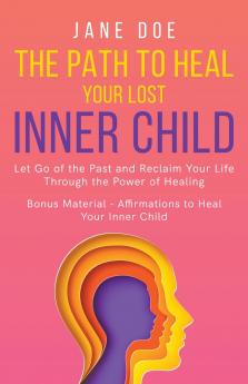 The Path to Heal Your Lost Inner Child