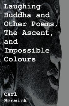 Laughing Buddha and Other Poems The Ascent and Impossible Colours