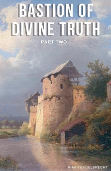 Bastion of Divine Truth Part Two