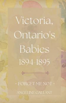 Victoria Ontario's Babies 1894 - 1895