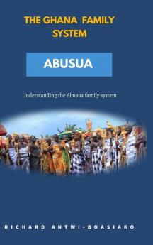 THE GHANA FAMILY SYSTEM ABUSUA