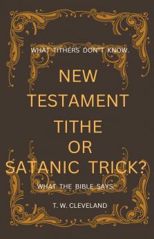 New Testament Tithe Or Satanic Trick?