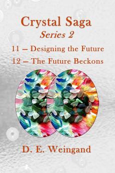 Crystal Saga Series 2 11-Designing the Future and 12-The Future Beckons