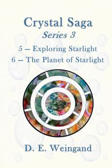 Crystal Saga Series 3 5-Exploring Starlight and 6-The Planet of Starlight
