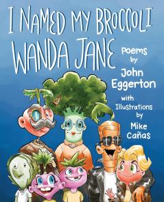 I Named My Broccoli Wanda Jane