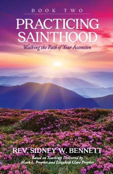 Practicing Sainthood  - Walking the Path of your Ascension Book Two