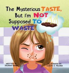The Mysterious Taste But I'm Not Supposed To Waste