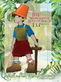 The Wonderful Adventures of Eli Volume 1 Quest for the Turtle Stones