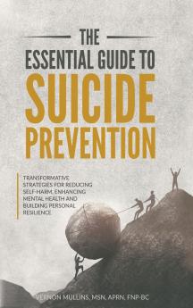 THE ESSENTIAL GUIDE TO SUICIDE PREVENTION