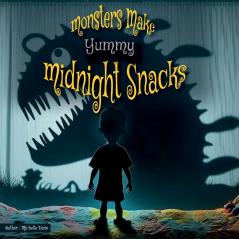 Monsters Make Yummy Midnight Snacks