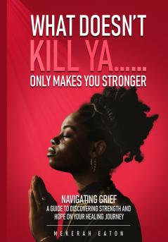 WHAT DOESN'T KILL YA......ONLY MAKES YOU STRONGER