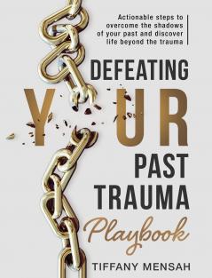 Defeating Your Past Trauma Playbook