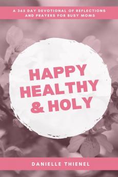 Happy Healthy & Holy
