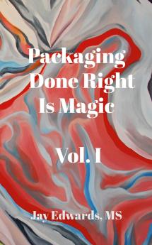 Packaging Done Right is Magic Vol. I