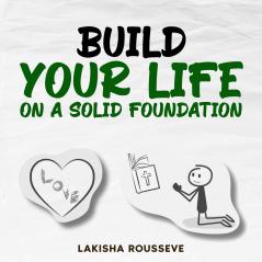Build Your Life on A Solid Foundation