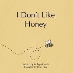 I Don't Like Honey