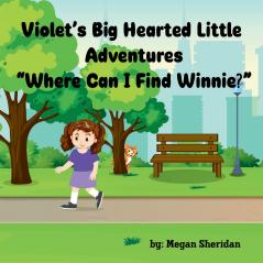 Violet's Big Hearted Little Adventures Where Can I Find Winnie?