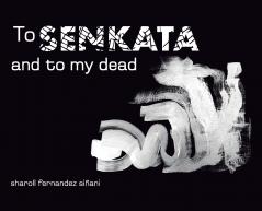 To Senkata and to my dead