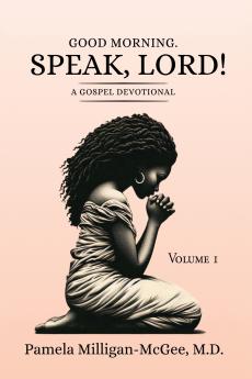 Good Morning. Speak Lord! A Gospel Devotional