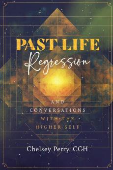 Past Life Regression and Conversations with the Higher Self